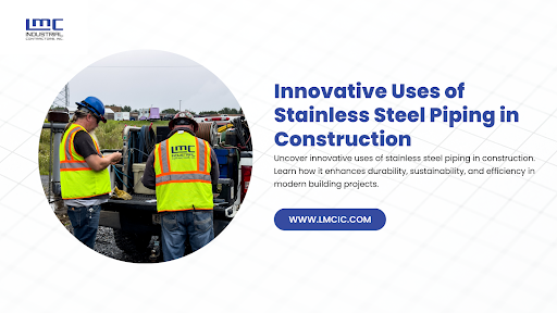 Innovative Uses of Stainless Steel Piping in Construction